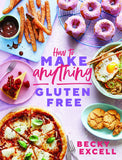 Book cover of 'How to Make Anything Gluten Free' by Becky Excell, featuring various gluten-free foods.