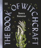 The Book of Witchcraft: The Complete Guide - Semra Haksever DK