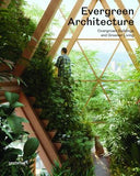 Evergreen Architecture: Overgrown Buldings and Greener Living - gestalten