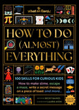 Front cover of the book 'How to Do (Almost) Everything: 100 Skills for Curious Kids' by Becky Baines and Laurie Avon, featuring a black background with gold title text and numerous colorful illustrated skill panels around the border.