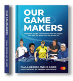 Our GameMakers: Women's Rugby: Conversations with the players who built the game from the ground up - Paula George & Jo Caird